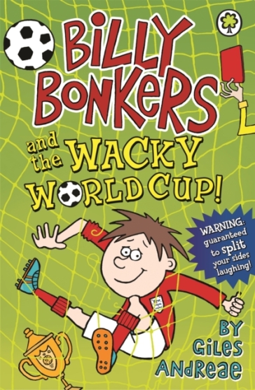 Billy Bonkers: Billy Bonkers and the Wacky World Cup! - Giles Andreae