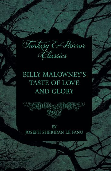 Billy Malowney's Taste of Love and Glory - Joseph Sheridan Le Fanu