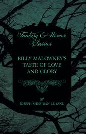 Billy Malowney s Taste of Love and Glory
