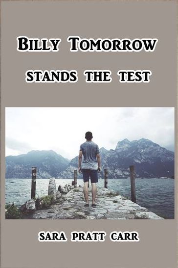 Billy Tomorrow Stands the Test - Sarah Pratt Carr