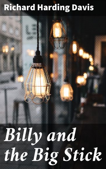 Billy and the Big Stick - Richard Harding Davis