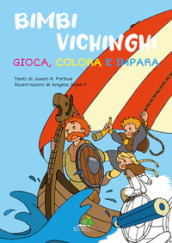 Bimbi vichinghi: gioca, colora e impara. Ediz. illustrata