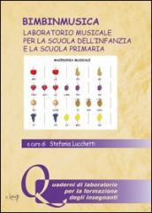 Bimbinmusica. Laboratorio musicale per la scuola dell infanzia e la scuola primaria. Con CD Audio