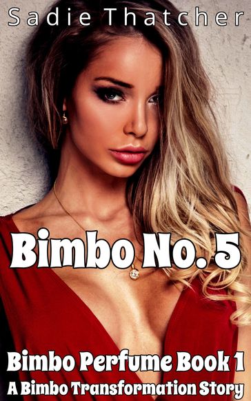 Bimbo No. 5: A Bimbo Transformation Story - Sadie Thatcher