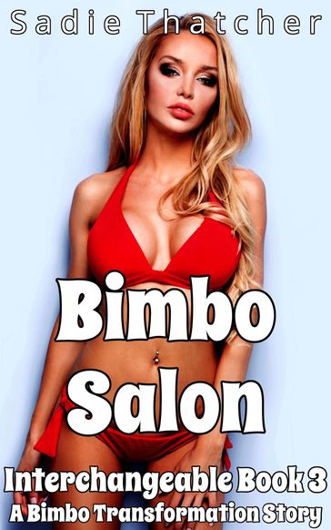 Bimbo Salon: A Bimbo Transformation Story - Sadie Thatcher