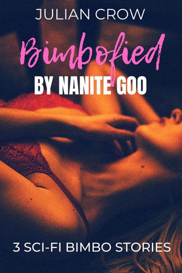 Bimbofied by Nanite Goo: Bundle - Julian Crow