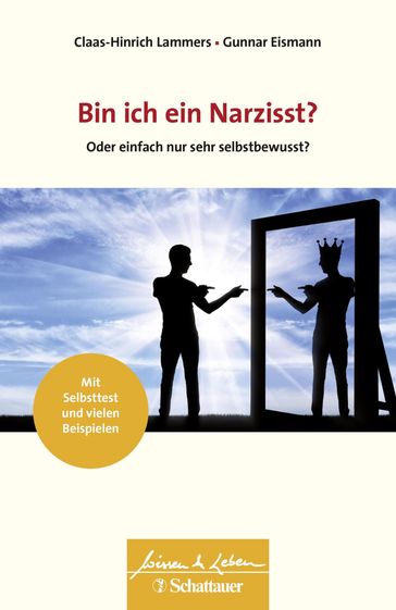 Bin ich ein Narzisst? (Wissen & Leben) - Claas-Hinrich Lammers - Gunnar Eismann