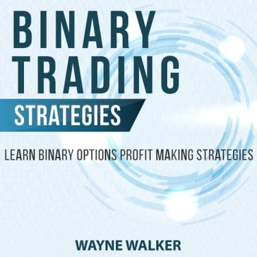 Binary Trading Strategies - WAYNE WALKER