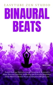 Binaural Beats: Sound Healing, Hypnosis, Lucid Dreaming & Restorative Sleep. Discover Spiritual Awakening and Powerful Meditation. Delta Waves to Reduce Stress and Improve Weight Loss