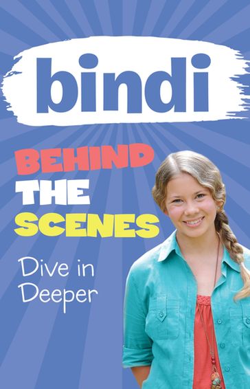 Bindi Behind the Scenes 4: Dive in Deeper - Bindi Irwin - Meredith Costain