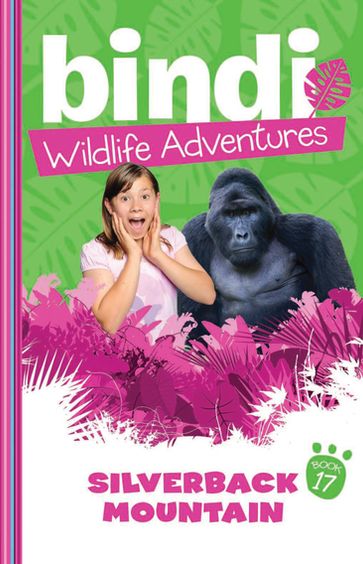 Bindi Wildlife Adventures 17: Silverback Mountain - Bindi Irwin - Jess Black