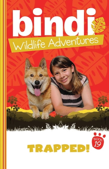 Bindi Wildlife Adventures 19: Trapped! - Bindi Irwin - Jess Black