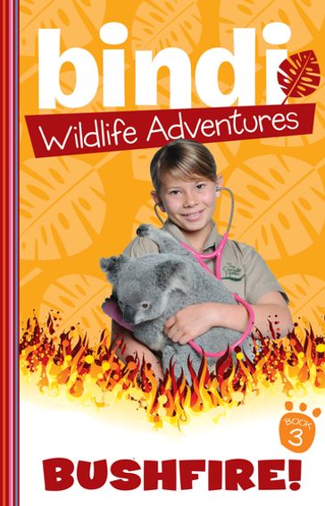 Bindi Wildlife Adventures 3: Bushfire - Bindi Irwin - Jess Black