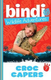 Bindi Wildlife Adventures 7: Croc Capers