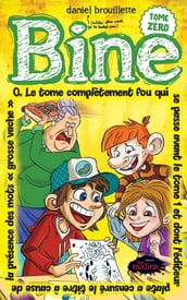 Bine 0: Le tome complètement fou qui se passe avant le tome 1 et dont l éditeur plate a censuré le titre à cause de la présence des mots «grosse vache»