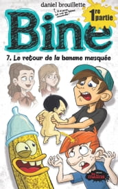 Bine tome 7 : le retour de la banane masquée