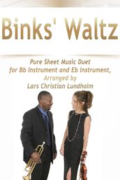 Binks  Waltz Pure Sheet Music Duet for Bb Instrument and Eb Instrument, Arranged by Lars Christian Lundholm