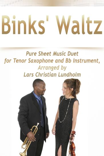 Binks' Waltz Pure Sheet Music Duet for Tenor Saxophone and Bb Instrument, Arranged by Lars Christian Lundholm - Pure Sheet music