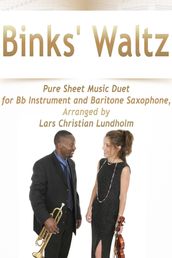 Binks  Waltz Pure Sheet Music Duet for Bb Instrument and Baritone Saxophone, Arranged by Lars Christian Lundholm