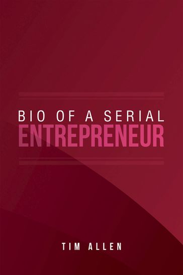 Bio of a Serial Entrepreneur - Tim Allen