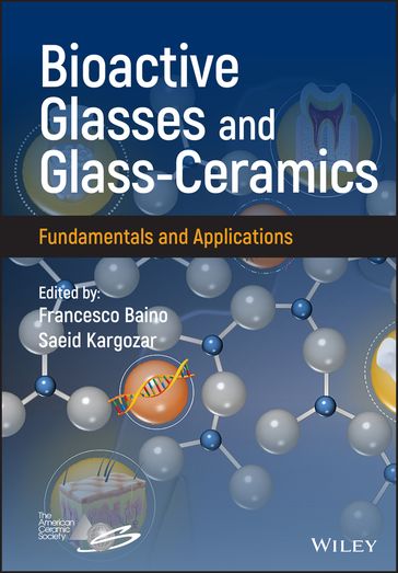 Bioactive Glasses and Glass-Ceramics - Francesco Baino - Saeid Kargozar