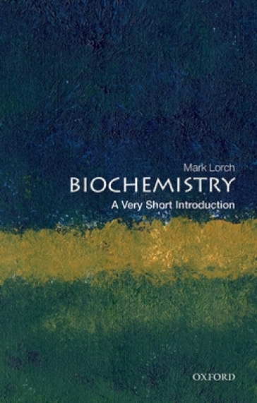 Biochemistry: A Very Short Introduction - Mark Lorch