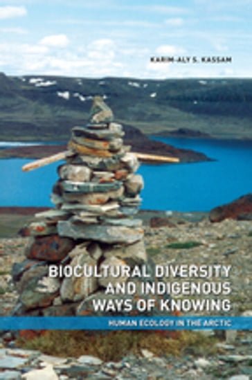 Biocultural Diversity and Indigenous Ways of Knowing - Karim-Aly Kassam