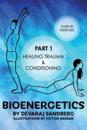 Bioenergetics: Part 1 - Healing Trauma & Conditioning
