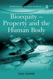 Bioequity  Property and the Human Body