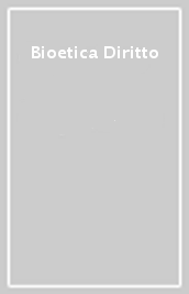 Bioetica & Diritto