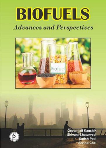 Biofuels (Advances And Perspectives) - Geetanjali Kaushik - Shivani Chaturvedi