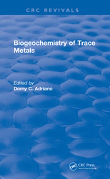 Biogeochemistry of Trace Metals - Domy C. Adriano