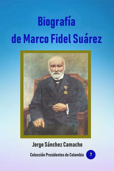 Biografía de Marco Fidel Suárez - Jorge Sánchez Camacho