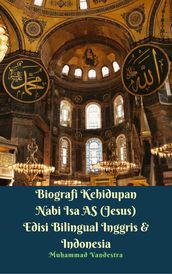 Biografi Kehidupan Nabi Isa AS (Jesus) Edisi Bilingual Inggris & Indonesia