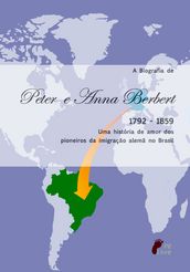 A Biografia de Peter e Anna Berbert, uma história de amor dos pioneiros da imigração no Brasil.