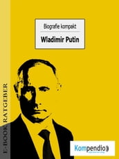 Biografie kompakt: Wladimir Putin