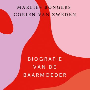 Biografie van de baarmoeder - Marlies Bongers - Corien van Zweden