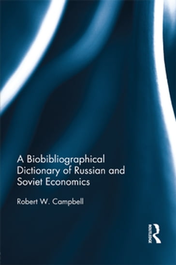 A Biographical Dictionary of Russian and Soviet Economists - Robert Campbell