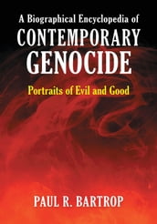 A Biographical Encyclopedia of Contemporary Genocide