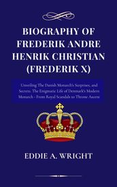 Biography Of Frederik Andre Henrik Christian (Frederik X)