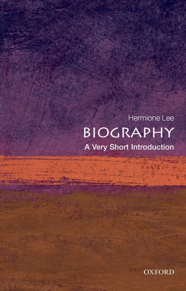 Biography: A Very Short Introduction - Hermione Lee