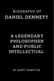 Biography of Daniel Dennett