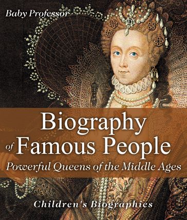 Biography of Famous People - Powerful Queens of the Middle Ages   Children's Biographies - Baby Professor