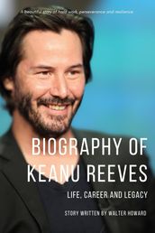 Biography of Keanu Reeves