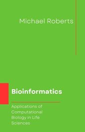 Bioinformatics: Applications of Computational Biology in Life Sciences