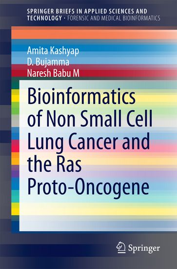 Bioinformatics of Non Small Cell Lung Cancer and the Ras Proto-Oncogene - Amita Kashyap - D. Bujamma - Naresh Babu M