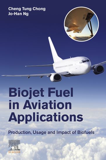 Biojet Fuel in Aviation Applications - BEng  PhD  CEng  PEng  MIET Cheng Tung Chong - PhD  FHEA  AMIMechE Jo-Han Ng