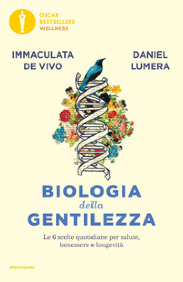 Biologia della gentilezza. Le 6 scelte quotidiane per salute, benessere e longevità - Daniel Lumera - Immaculata De Vivo