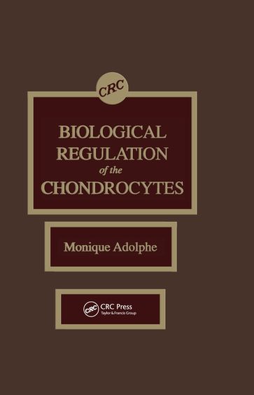 Biological Regulation of the Chondrocytes - Monique Adolphe