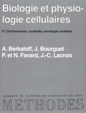 Biologie et physiologie cellulaires, vol. 4